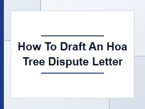 How to Draft an Hoa Tree Dispute Letter